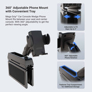 The Car Console Wedge Mega Grip™ Phone Mount Holder fits between seats, has adjustable width, 360° rotation, and a storage tray. Three close-ups display these hands-free features of the black adjustable console phone mount.
